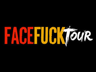 Face Fuck Tour